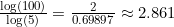 \frac{\log(100)}{\log(5)} = \frac{2}{0.69897} \approx 2.861