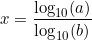 \[x = \frac{\log_{10}(a)}{\log_{10}(b)}\]