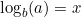 \log_b(a) = x